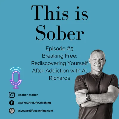 Breaking Free: Rediscovering Yourself After Addiction with Al Richards