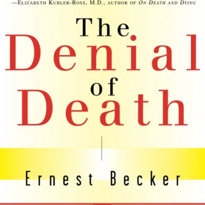 The Denial of Death by Ernest Becker- Part 2: The Failures of Heroism