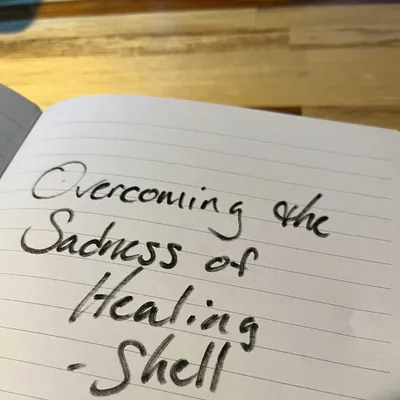 Overcoming the Sadness of Healing