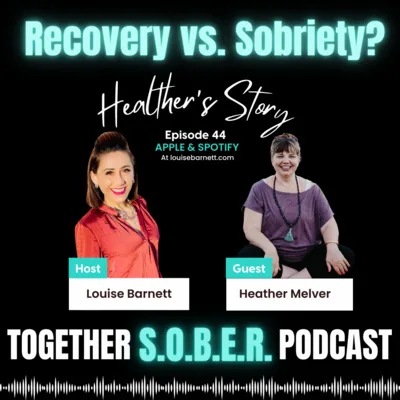 44. Heather's Story: Recovery vs Sobriety?