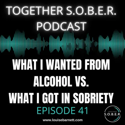 43. What I Wanted From Alcohol vs. What I Got In Sobriety