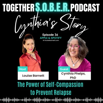 36. Cynthia's Story: The Power of Self-Compassion to Prevent Relapse