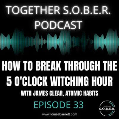 33. Step-by-Step: How To Break Through The 5 O'clock Witching Hour with James Clear, Atomic Habits