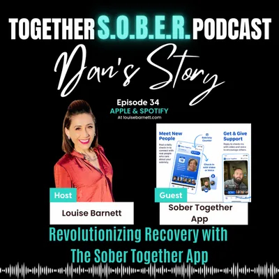 34. Dan's Story: Revolutionizing Recovery with The Sober Together App