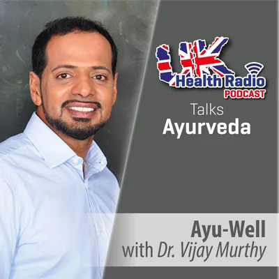 11: Dr. Vijay Murthy - AYU-Well - Episode 11