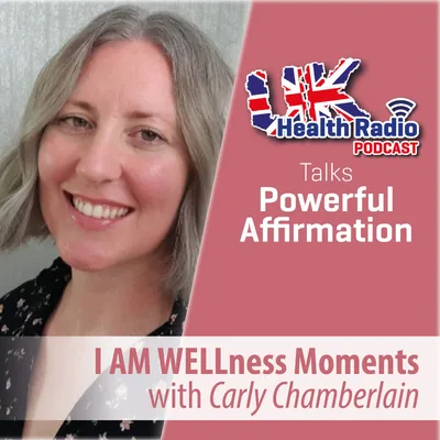 5: Carly Chamberlain - I AM WELLness Moments - Episode 5