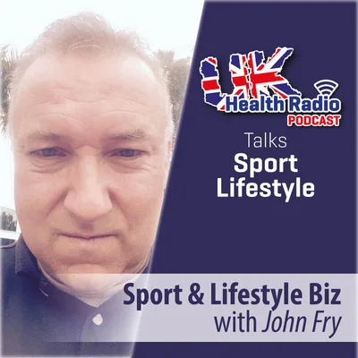 8: John Fry - Sport & Lifestyle Biz - Episode 8