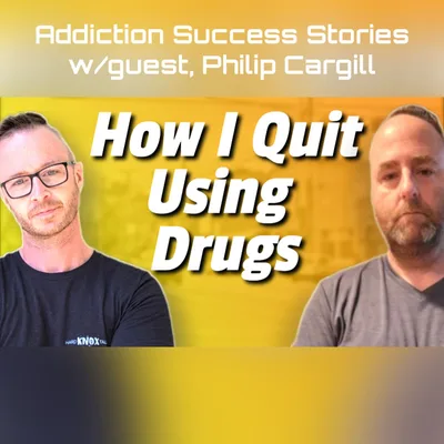 Addiction Success Stories w/guest, Philip Cargill
