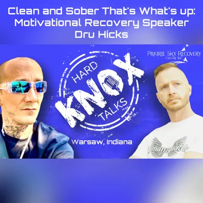 Clean and Sober That's What's Up: Motivational Recovery Speaker, Dru Hicks.