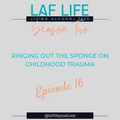 Ringing out the sponge on childhood trauma, Season 2 Ep.16