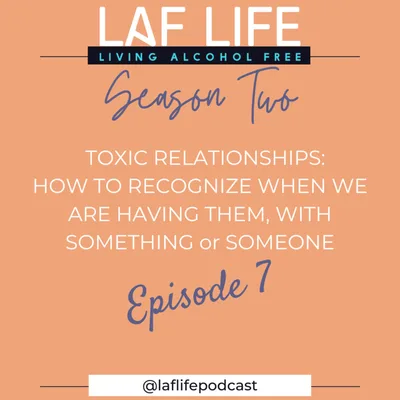 Toxic Relationships: How to recognize when we are having them with something or someone. Season 2 Ep. 7