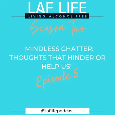 Mindless Chatter: Thoughts that hinder or help us! Season 2 Ep. 5