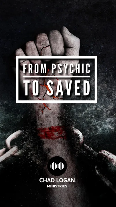 From Psychic to Saved