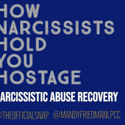 How Narcissists Hold You Hostage