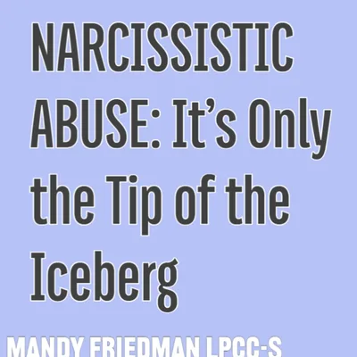 Narcissistic Abuse: It's Only the Tip of the Iceberg