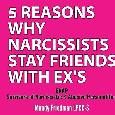 5 Reasons Why Narcissists Stay Friends with Ex's