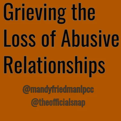 Grieving the Loss of Abusive Relationships