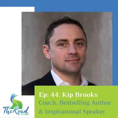 045: Interview with Kip Brooks - Coach, Best Selling Author, & International Speaker