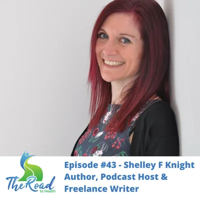 043: Shelley F Knight, Author, Podcast Host and Freelance writer!