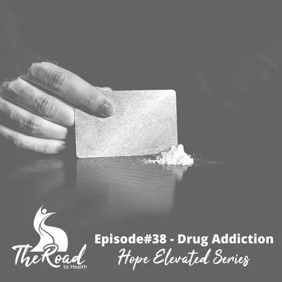 038: Part 2 - Hope Elevated Series - Drug Addiction