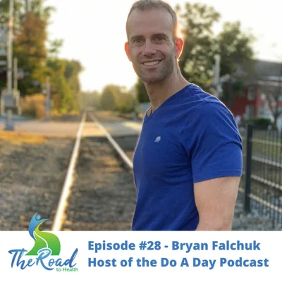 028: Bryan Falchuk from the Do A Day Podcast - Overcoming Adversity