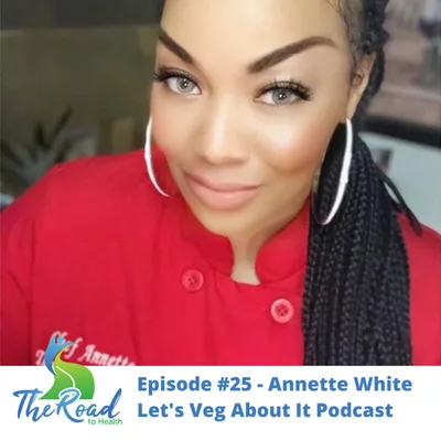 025: Chef Annette White from the Let's Veg About It Podcast & Veggies Are Bae