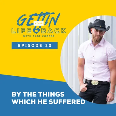 Episode 20: By The Things Which He Suffered