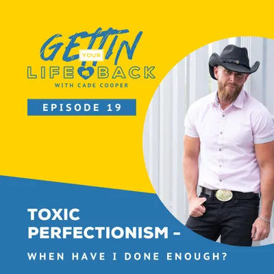 Episode 19: Toxic Perfectionism - When have I done enough?