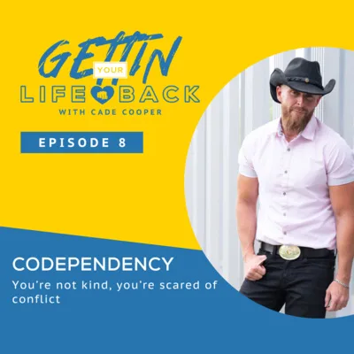 Episode 8: Codependency - You’re not kind, you’re scared of conflict