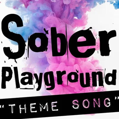 Sober Playground Theme Song