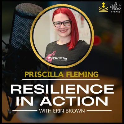 How Resilience Shows up in our Relationships with Priscilla Fleming