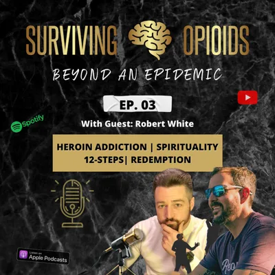 Robert White : Heroin Addiction | Incarceration | Spirituality | Redemption
