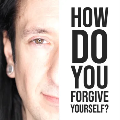 How To Forgive Yourself