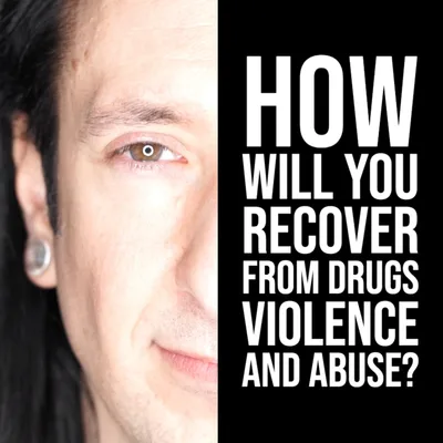 Recovering from Sex, Drugs, Violence and Abuse