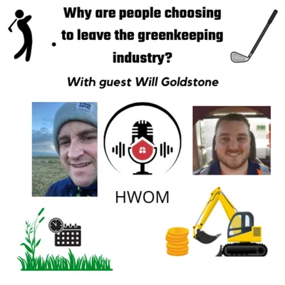 HWOM. Why are people choosing to leave the UK greenkeeping industry with guest Will Goldstone.
