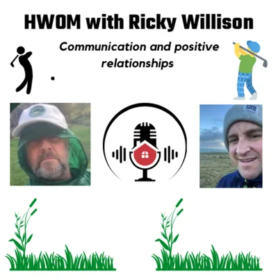 HWOM with Ricky Willison. Communication and positive relationships.