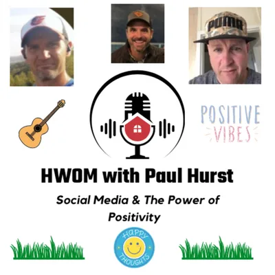 HWOM with Paul Hurst. Social Media and The Power of Positivity.