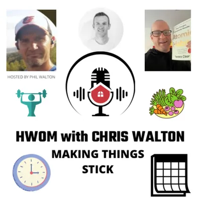 HWOM with CHRIS WALTON. MAKING THINGS STICK (habit forming)