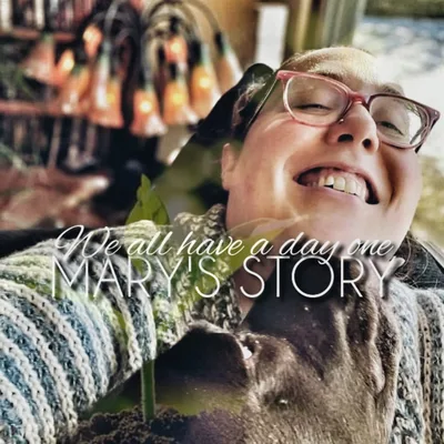 S4 E8: WE ALL HAVE A DAY ONE- Mary's Story