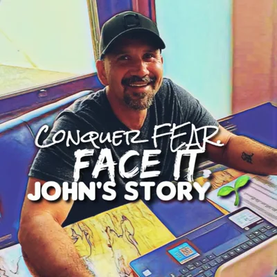 S4 E4: Conquer FEAR. FACE it- John's Story