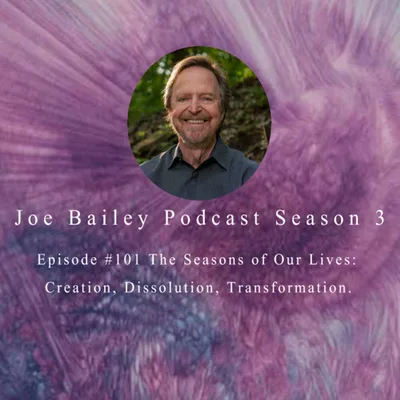 The Seasons of Our Lives: Creation, Dissolution, Transformation.