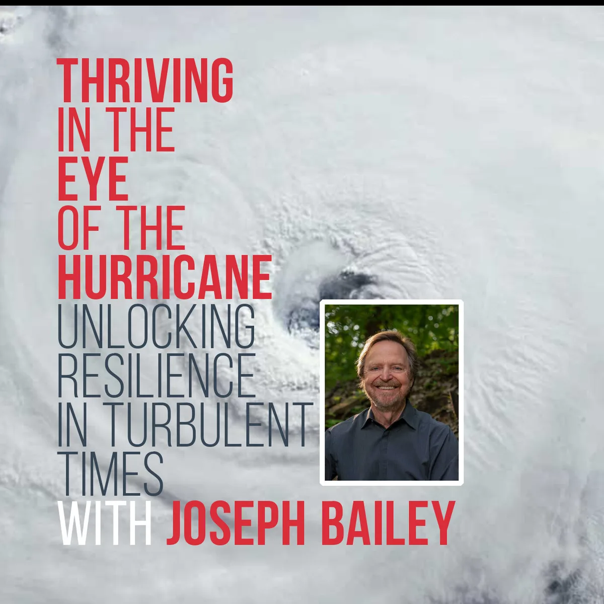 Message from Joe Bailey: Suspending Podcast "Thriving in the Eye of the Hurricane"