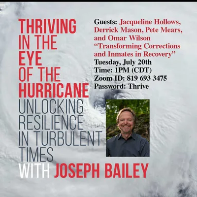 Joe Bailey: Thriving in the Eye of the Hurricane "Transforming Corrections and Inmates in Recovery" with Jacqueline Hollows, Derrick Mason, Pete Mears, and Omar Wilson