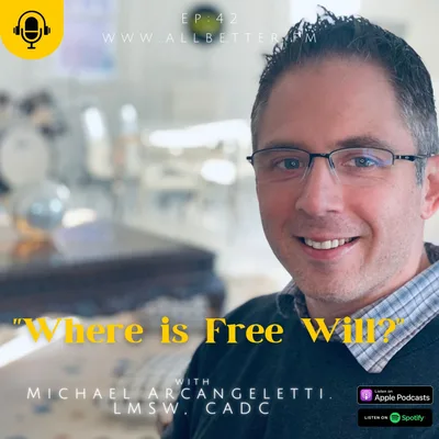 "Where is Free Will?" with Michael Arcangeletti (LMSW,CADC)