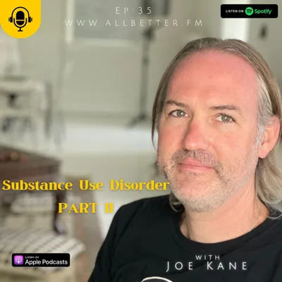 "Substance Use Disorder" with Joe Kane (MSW) Part II