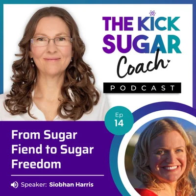 Siobhan Harris: From Sugar Fiend to Sugar Freedom