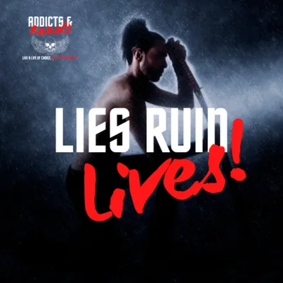 HOW LIES & SELF DECEPTION RUIN LIVES
