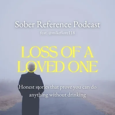 Sober Story: How to Navigate the Loss of A Loved One in Sobriety feat. Mike Fiore of Inspire2Inspire