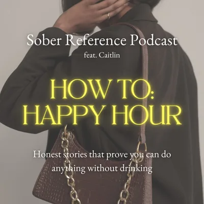 Sober Story: How to Attend Happy Hour Without Drinking feat. Caitlin