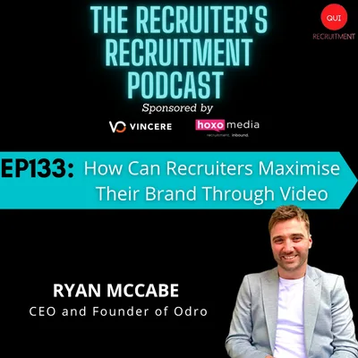 EP133-  Ryan McCabe, CEO and Founder of Odro - How Can Recruiters Maximise Their Brand Through Video!